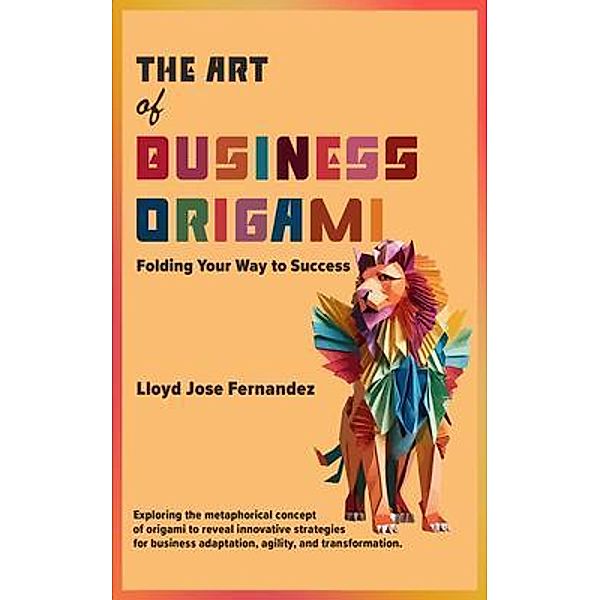 The Art of Business Origami, Lloyd Jose Fernandez