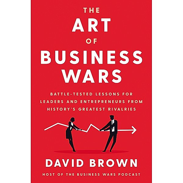 The Art of Business Wars, David Brown
