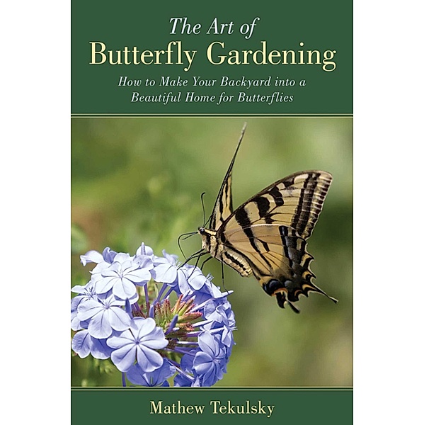 The Art of Butterfly Gardening, Mathew Tekulsky