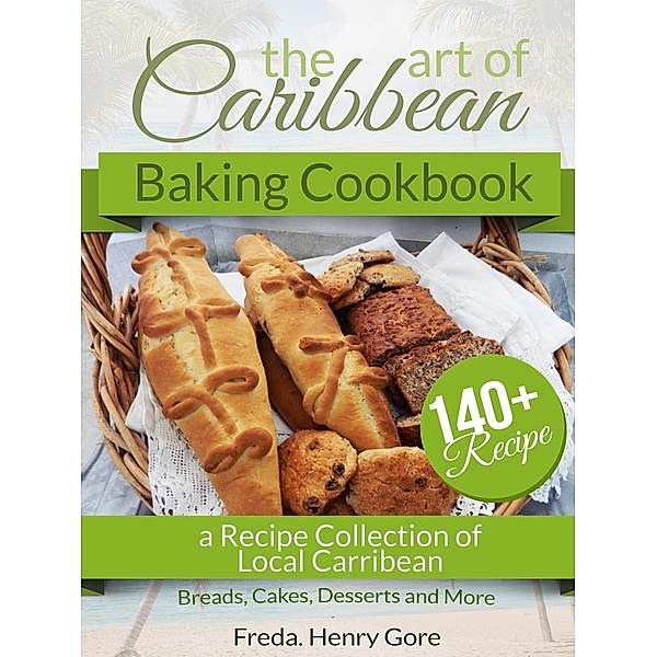 The Art of Caribbean Baking Cookbook, Freda Gore