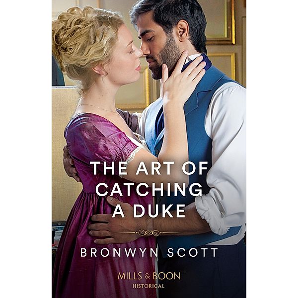 The Art Of Catching A Duke (Mills & Boon Historical), Bronwyn Scott