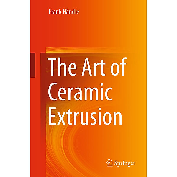 The Art of Ceramic Extrusion, Frank Händle