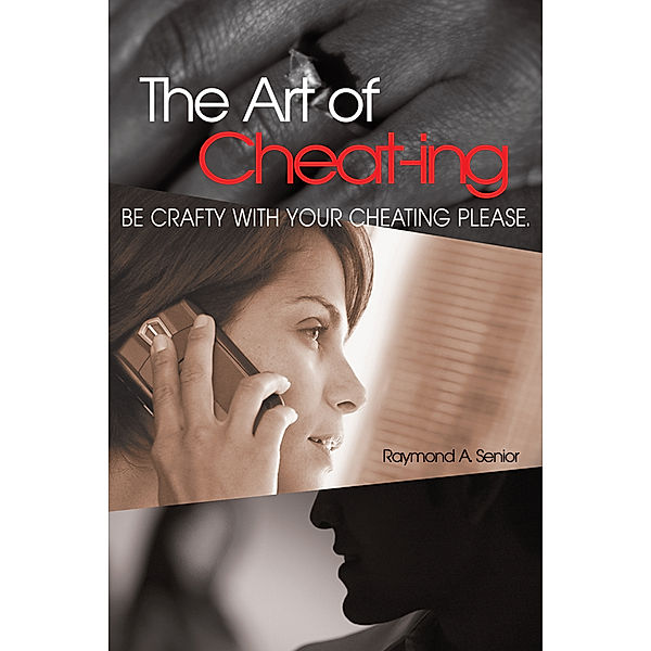 The Art of Cheating, Raymond A. Senior