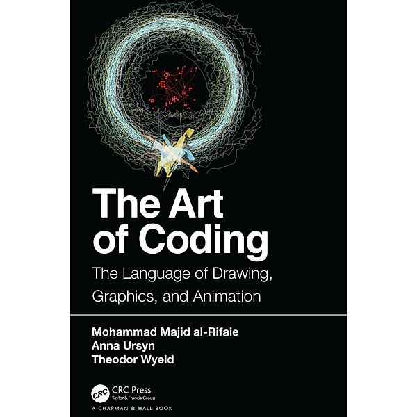 The Art of Coding, Mohammad Majid Al-Rifaie, Anna Ursyn, Theodor Wyeld