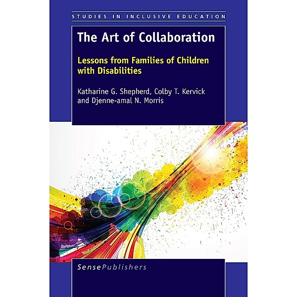 The Art of Collaboration / Studies in Inclusive Education, Katharine G. Shepherd, Kervick Colby T., Djenne-Amal N. Morris