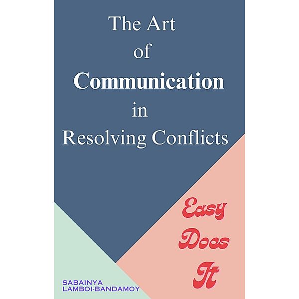 The Art of Communication in Resolving Conflicts, Sabainya Lamboi-Bandamoy