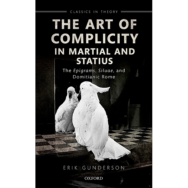 The Art of Complicity in Martial and Statius, Erik Gunderson