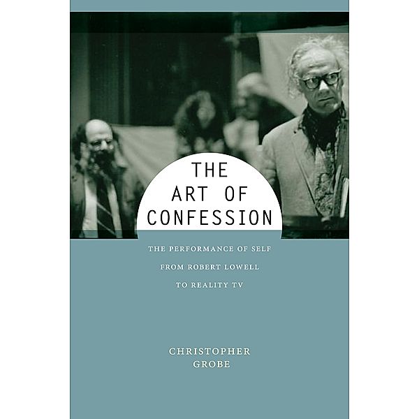 The Art of Confession / Performance and American Cultures Bd.1, Christopher Grobe