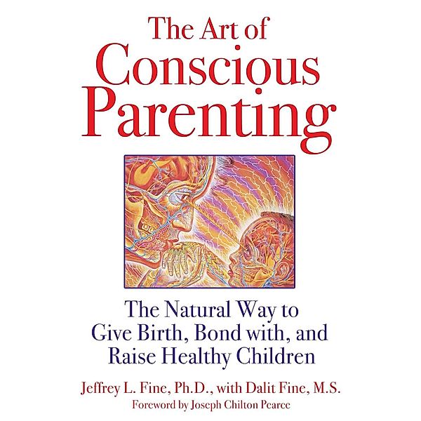 The Art of Conscious Parenting / Healing Arts, Jeffrey L. Fine