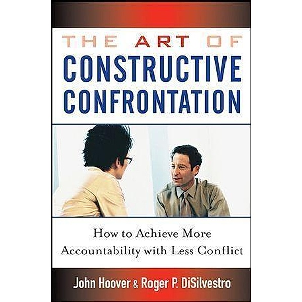 The Art of Constructive Confrontation, John Hoover, Roger P. Disilvestro