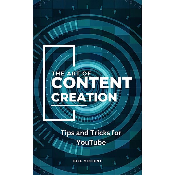 The Art of Content Creation, Bill Vincent