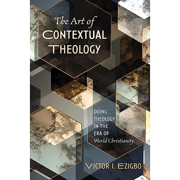 The Art of Contextual Theology, Victor I. Ezigbo