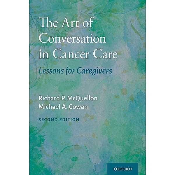 The Art of Conversation in Cancer Care, Richard P. McQuellon, Michael A. Cowan