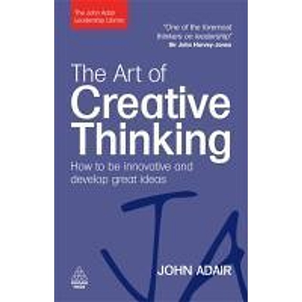The Art of Creative Thinking / The John Adair Leadership Library, John Adair