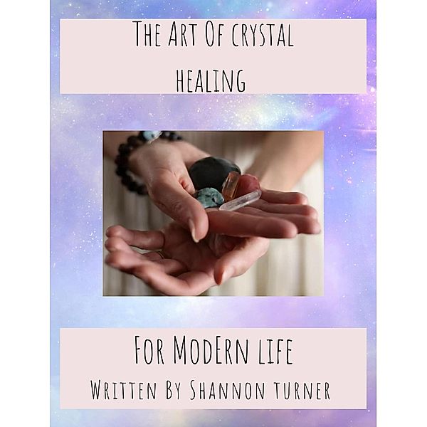 The art of crystal healing, Shannon Turner