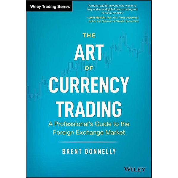 The Art of Currency Trading / Wiley Trading Series, Brent Donnelly