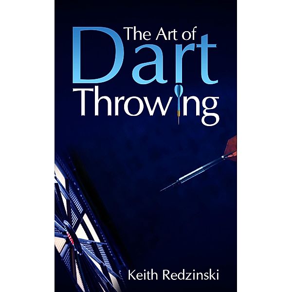 The Art of Dart Throwing / eBookIt.com, Keith Redzinski