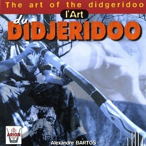 The Art Of...-Das Didgeridoo, Alexandre Bartos