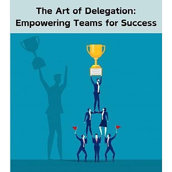 The Art of Delegation, Anthony Clark