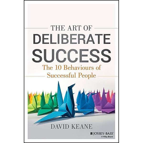 The Art of Deliberate Success, David Keane