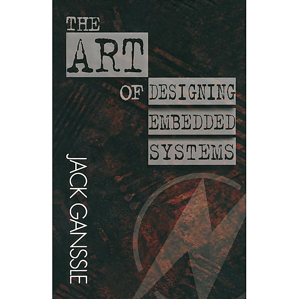 The Art of Designing Embedded Systems, Jack Ganssle