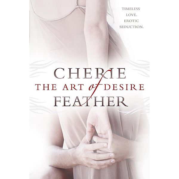 The Art of Desire, Cherie Feather