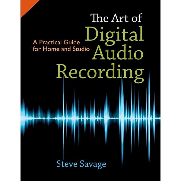 The Art of Digital Audio Recording, Steve Savage