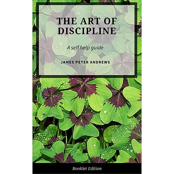 The Art of Discipline (Self Help), James Peter Andrews