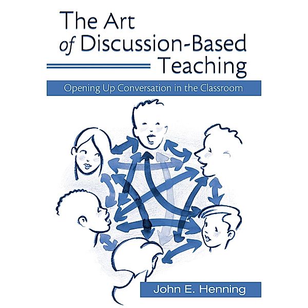 The Art of Discussion-Based Teaching, John Henning