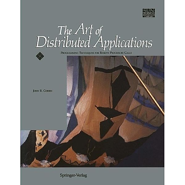 The Art of Distributed Applications / Sun Technical Reference Library, John R. Corbin