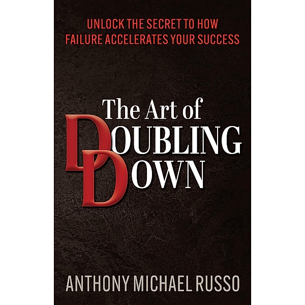 The Art of Doubling Down, Anthony Michael Russo
