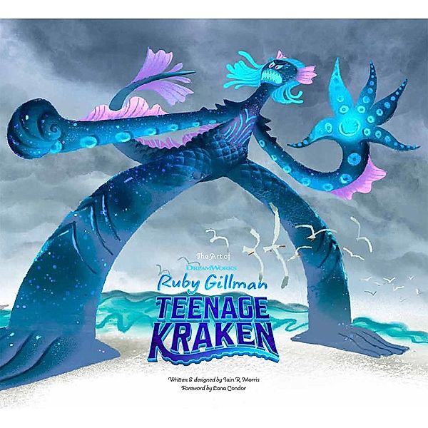 The Art of DreamWorks Ruby Gillman: Teenage Kraken, Iain Morris, Lana Condor