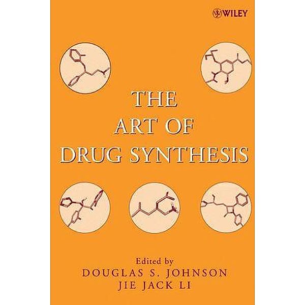 The Art of Drug Synthesis / Wiley Series on Drug Synthesis