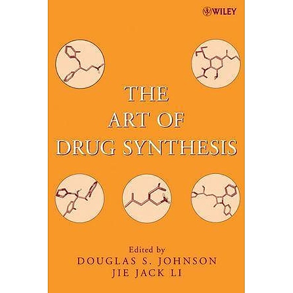 The Art of Drug Synthesis / Wiley Series on Drug Synthesis