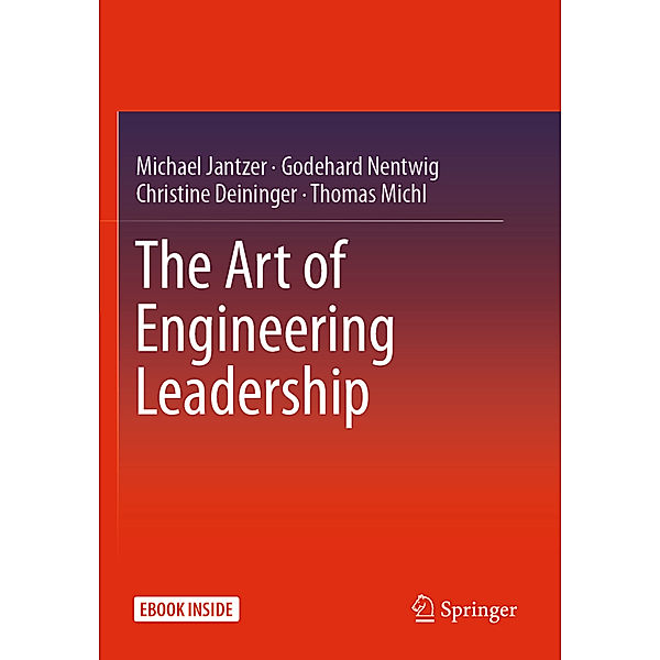 The Art of Engineering Leadership, Michael Jantzer, Godehard Nentwig, Christine Deininger, Thomas Michl
