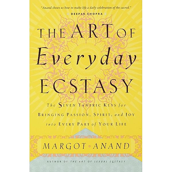 The Art of Everyday Ecstasy, Margot Anand