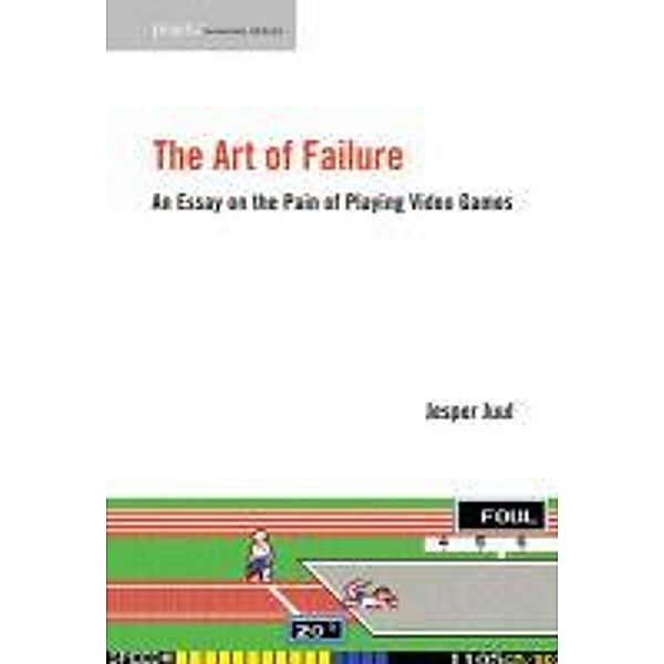 The Art of Failure: An Essay on the Pain of Playing Video Games, Jesper Juul