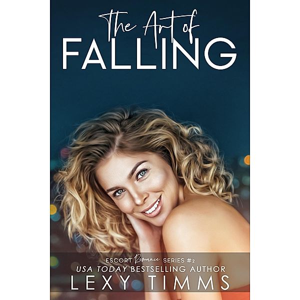 The Art of Falling (Escort Romance Series, #2) / Escort Romance Series, Lexy Timms