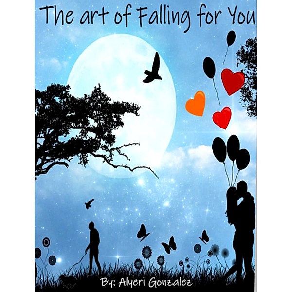 The art of Falling for You, Alyeri Gonzalez