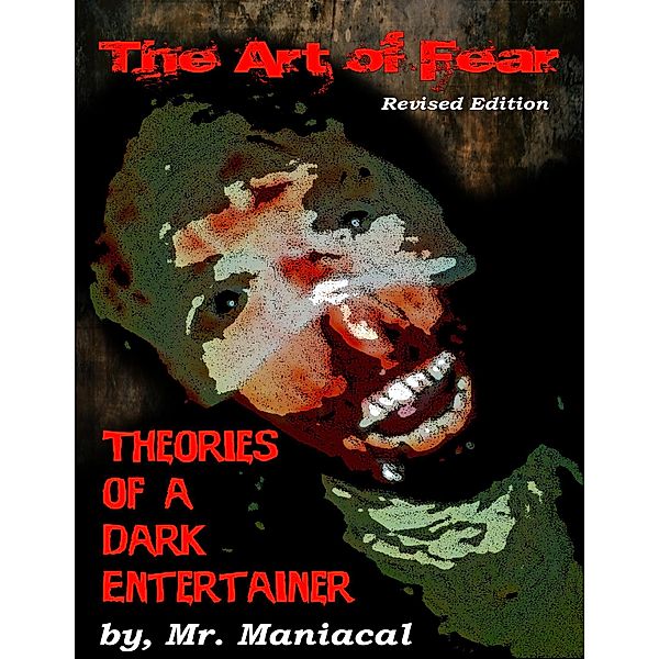 The Art of Fear: Theories of a Dark Entertainer eBook Edition, Maniacal