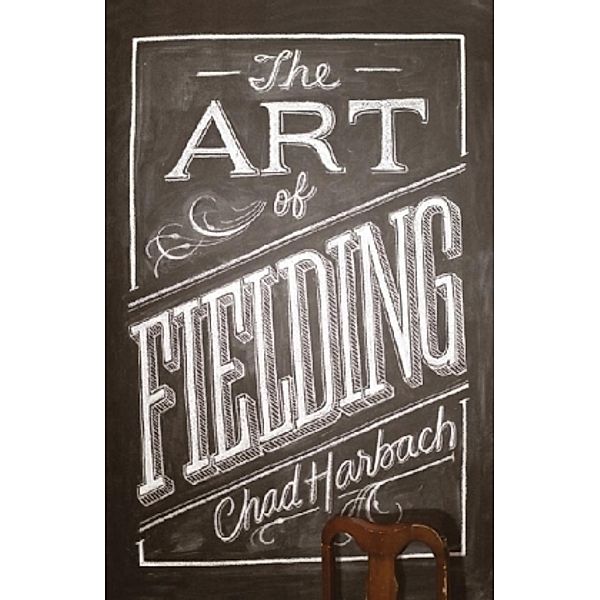 The Art of Fielding, Chad Harbach