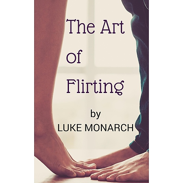 The Art of Flirting, Luke Monarch