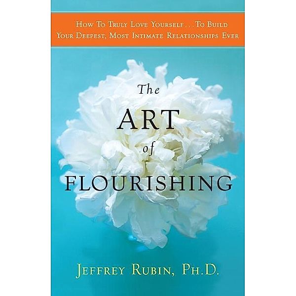 The Art of Flourishing, Jeffrey B. Rubin