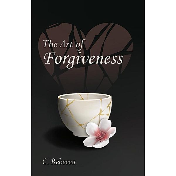 The Art of Forgiveness, C. Rebecca