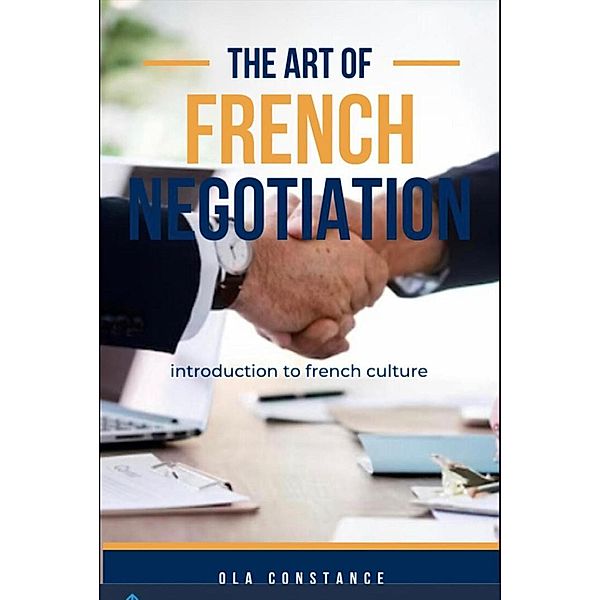 THE ART OF FRENCH NEGOTIATIONS, Sally Copperfield