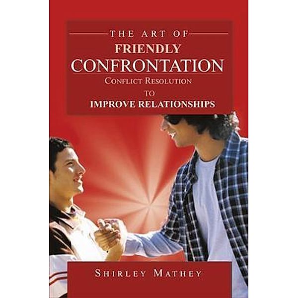 The Art of Friendly Confrontation / Rustik Haws LLC, Shirley Mathey