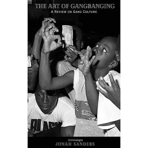 The Art of Gangbanging: A Review on Gang Culture, Jonah Sanders