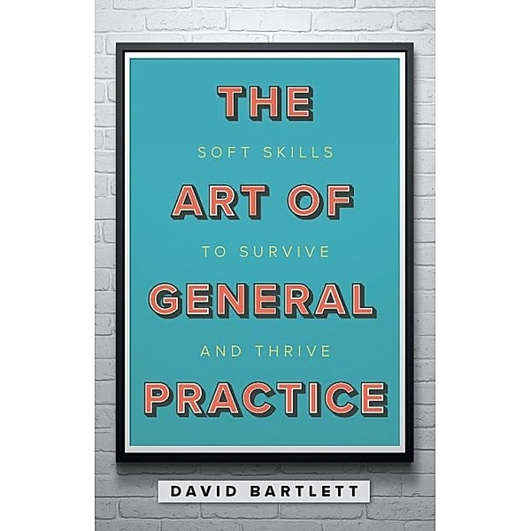 The Art of General Practice / General Practice, David Bartlett