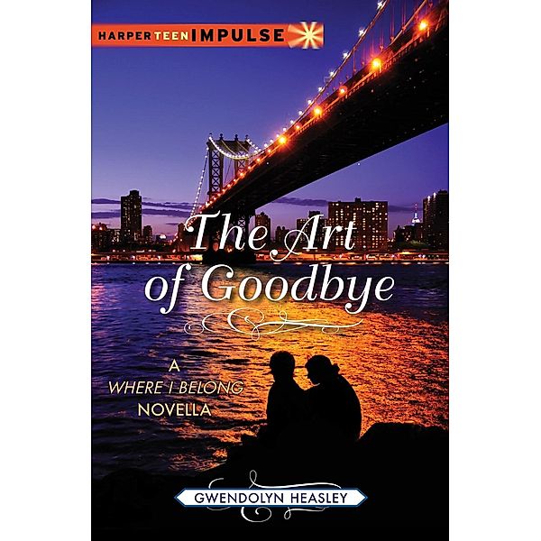 The Art of Goodbye / Where I Belong Novella, Gwendolyn Heasley