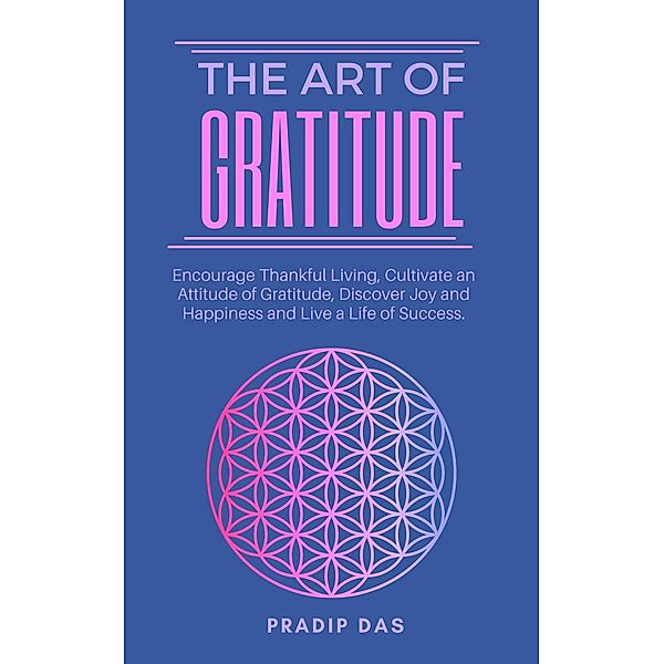 The Art of Gratitude (The Art of Livng, #3) / The Art of Livng, Pradip Das